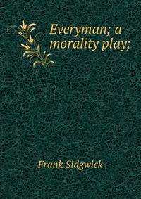 Everyman; a morality play;