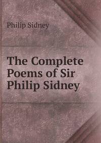 The Complete Poems of Sir Philip Sidney .