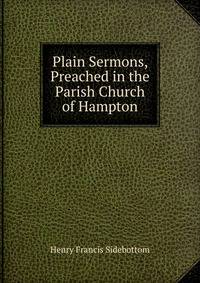 Plain Sermons, Preached in the Parish Church of Hampton