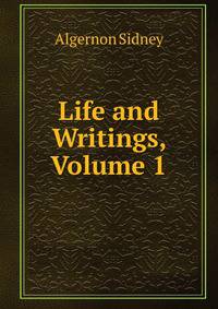 Life and Writings, Volume 1