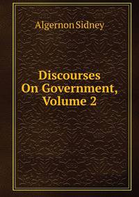 Discourses On Government, Volume 2