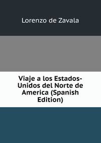 Viaje a los Estados-Unidos del Norte de America (Spanish Edition)