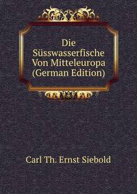 Die S?sswasserfische Von Mitteleuropa (German Edition)