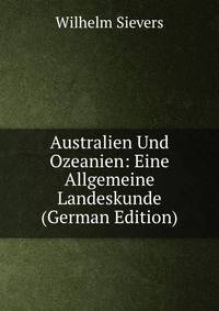 Australien Und Ozeanien: Eine Allgemeine Landeskunde (German Edition)