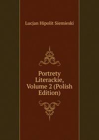 Portrety Literackie, Volume 2 (Polish Edition)