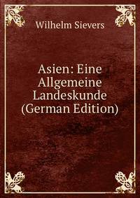 Asien: Eine Allgemeine Landeskunde (German Edition)
