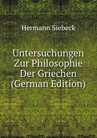 Untersuchungen Zur Philosophie Der Griechen (German Edition)