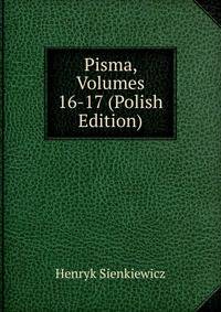 Pisma, Volumes 16-17 (Polish Edition)