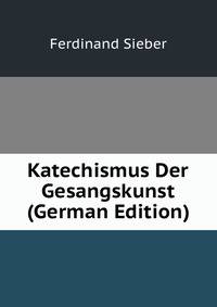 Katechismus Der Gesangskunst (German Edition)