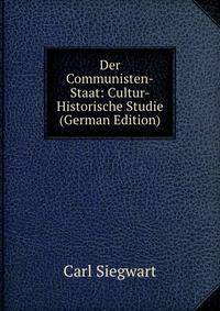 Der Communisten-Staat: Cultur-Historische Studie (German Edition)