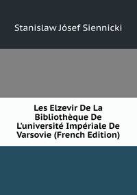 Les Elzevir De La Biblioth?que De L'universit? Imp?riale De Varsovie (French Edition)