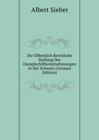 Die Offentlich Rechtliche Stellung Der Dampfschiffunternehmungen in Der Schweiz (German Edition)