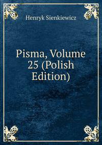 Pisma, Volume 25 (Polish Edition)