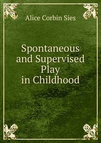 Spontaneous and Supervised Play in Childhood