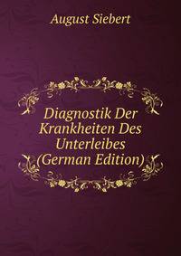 Diagnostik Der Krankheiten Des Unterleibes (German Edition)