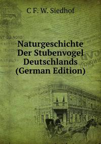 Naturgeschichte Der Stubenvogel Deutschlands (German Edition)
