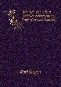 Heinrich Von Kleist Und Der Zerbrochene Krug (German Edition)