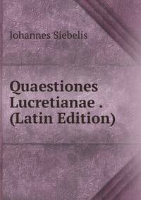 Quaestiones Lucretianae . (Latin Edition)