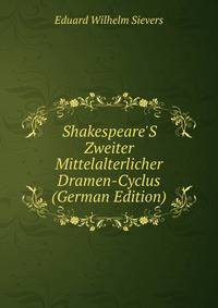 Shakespeare'S Zweiter Mittelalterlicher Dramen-Cyclus (German Edition)