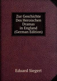 Zur Geschichte Des Heroischen Dramas in England (German Edition)