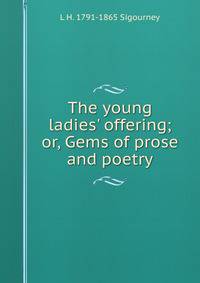 The young ladies' offering; or, Gems of prose and poetry