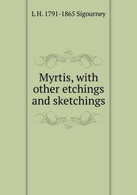 Myrtis, with other etchings and sketchings