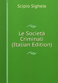 Le Societa Criminali (Italian Edition)