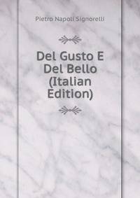 Del Gusto E Del Bello (Italian Edition)