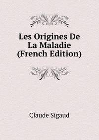 Les Origines De La Maladie (French Edition)