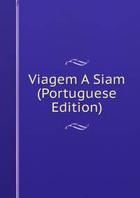 Viagem A Siam (Portuguese Edition)
