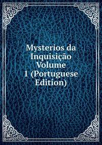 Mysterios da Inquisicao Volume 1 (Portuguese Edition)