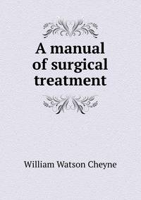 A manual of surgical treatment