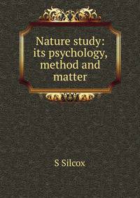 Nature study: its psychology, method and matter
