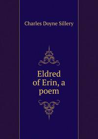 Eldred of Erin, a poem