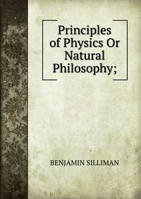 Principles of Physics Or Natural Philosophy;