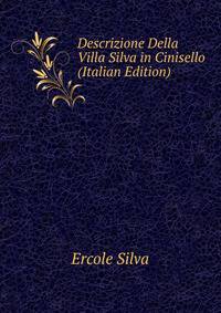 Descrizione Della Villa Silva in Cinisello (Italian Edition)
