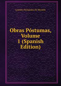Obras Postumas, Volume 1 (Spanish Edition)