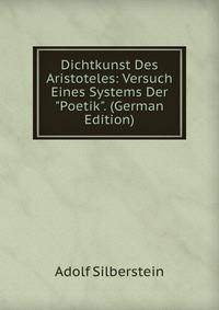 Dichtkunst Des Aristoteles: Versuch Eines Systems Der "Poetik". (German Edition)