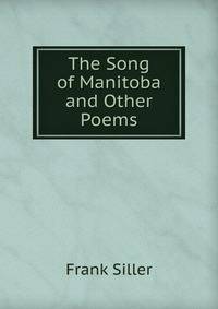 The Song of Manitoba and Other Poems