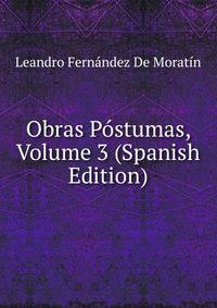 Obras Postumas, Volume 3 (Spanish Edition)