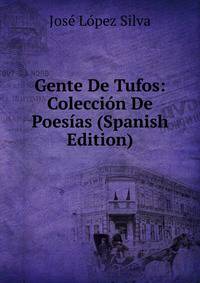 Gente De Tufos: Coleccion De Poesias (Spanish Edition)