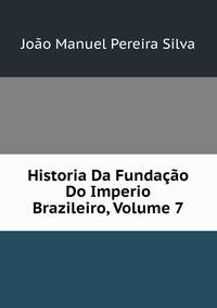 Historia Da Fundacao Do Imperio Brazileiro, Volume 7