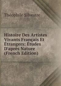 Histoire Des Artistes Vivants Fran?ais Et ?trangers: ?tudes D'apr?s Nature (French Edition)