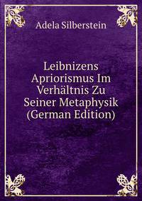 Leibnizens Apriorismus Im Verhaltnis Zu Seiner Metaphysik (German Edition)