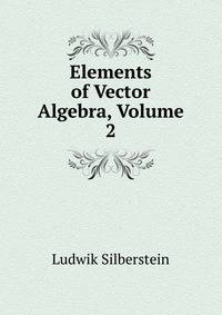 Elements of Vector Algebra, Volume 2