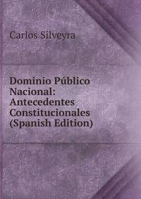 Dominio Publico Nacional: Antecedentes Constitucionales (Spanish Edition)