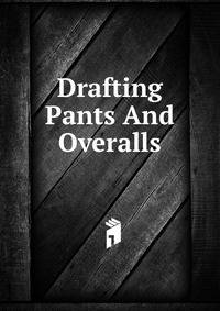 Drafting Pants And Overalls