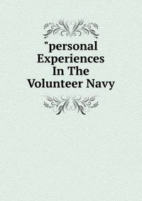 "personal Experiences In The Volunteer Navy