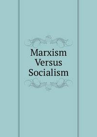 Marxism Versus Socialism