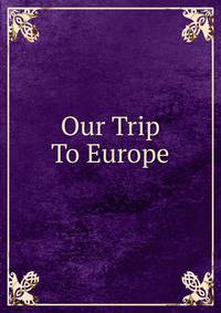 Our Trip To Europe